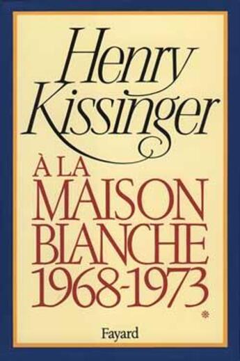 Couverture du livre « À la Maison Blanche Tome 1 » de Henry Kissinger aux éditions Fayard