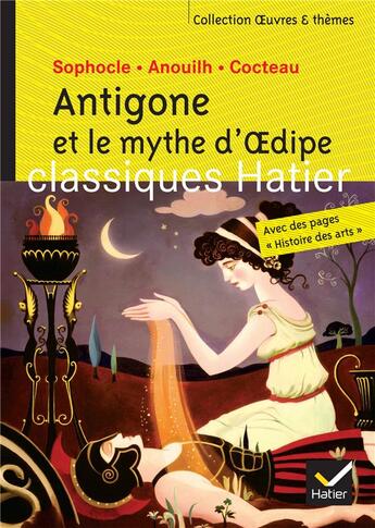 Couverture du livre « Antigone et le mythe d'Oedipe » de Jean Cocteau et Jean Anouilh et Ariane Carrere et Sophocle aux éditions Hatier