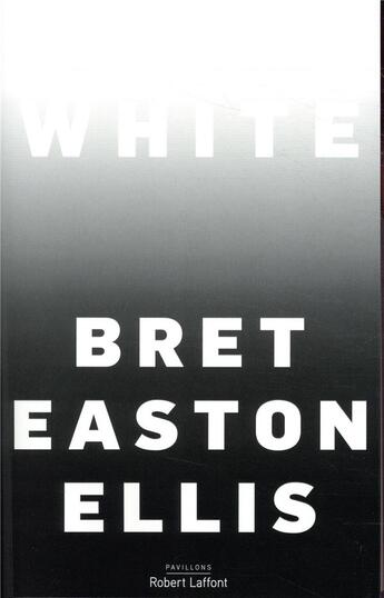 Couverture du livre « White » de Bret Easton Ellis aux éditions Robert Laffont