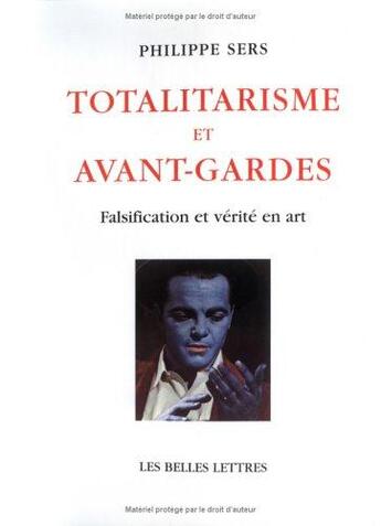 Couverture du livre « Totalitarisme et avant-gardes - falsification et verite en art » de Philippe Sers aux éditions Belles Lettres