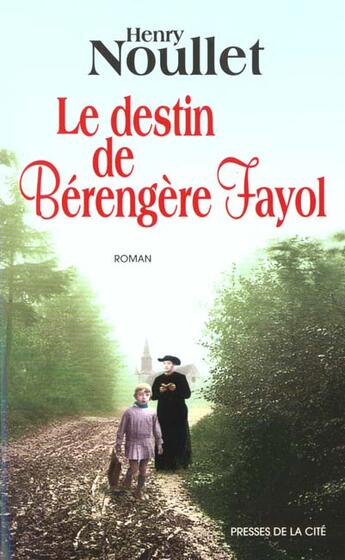 Couverture du livre « Le destin de berengere fayol » de Henry Noullet aux éditions Presses De La Cite