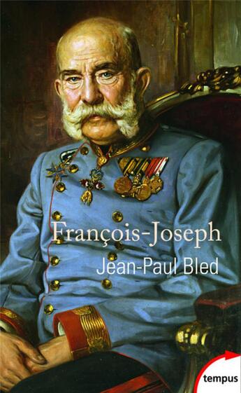 Couverture du livre « François-Joseph » de Jean-Paul Bled aux éditions Tempus/perrin