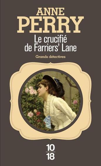 Couverture du livre « Le crucifié de Farriers' Lane » de Anne Perry aux éditions 10/18