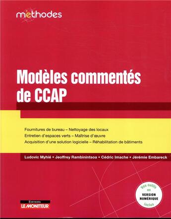 Couverture du livre « Modèles commentés de CCAP ; fournitures de bureau nettoyage des locaux ; entretien d'espaces verts » de Ludovic Myhie aux éditions Le Moniteur