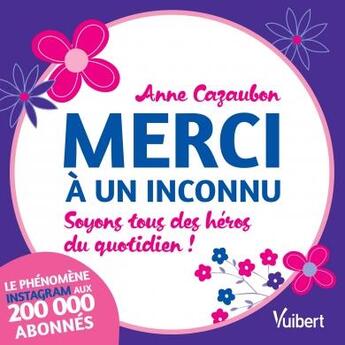 Couverture du livre « Merci à un inconnu ;soyons tous des héros du quotidien ! » de Anne Cazaubon aux éditions Vuibert