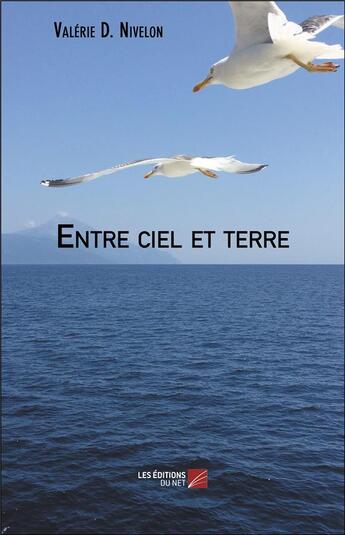 Couverture du livre « Entre ciel et terre » de Valerie D. Nivelon aux éditions Editions Du Net