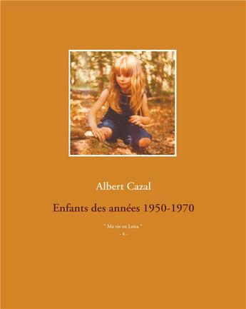 Couverture du livre « Enfants des années 1950-1970 » de Albert Cazal aux éditions Books On Demand