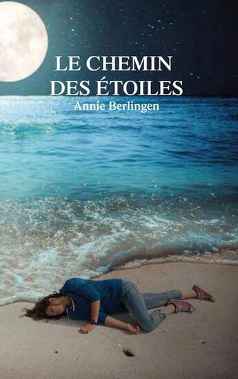 Couverture du livre « Le chemin des étoiles » de Annie Berlingen aux éditions Books On Demand