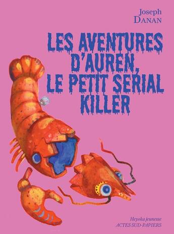 Couverture du livre « Les aventures d'Auren, le petit serial killer » de Joseph Danan et Anna Griot aux éditions Actes Sud-papiers