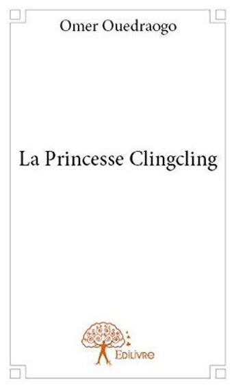 Couverture du livre « La princesse clingcling » de Omer Ouedraogo aux éditions Edilivre