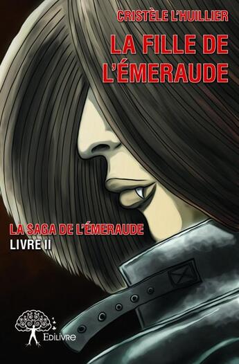 Couverture du livre « La fille de l'émeraude » de Cristele L'Huillier aux éditions Edilivre