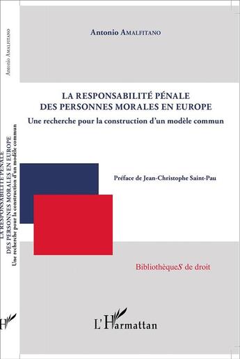 Couverture du livre « La responsabilité pénale des personnes morales en Europe ; une recherche pour la construction d'un modèle commun » de Antonio Amalfitano aux éditions L'harmattan