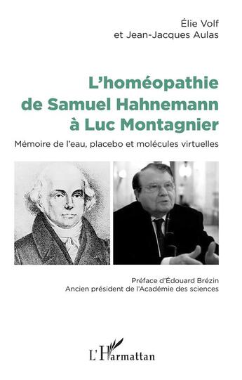 Couverture du livre « L'homéopathie de Samuel Hahnemann à Luc Montagnier ; mémoire de l'eau, placebo et molécules virtuelles » de Elie Volf et Jean-Jacques Aulas aux éditions L'harmattan