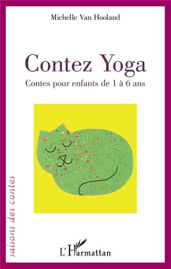 Couverture du livre « Contez yoga ; contes pour enfants de 1 à 6 ans » de Michelle Van Hooland aux éditions L'harmattan