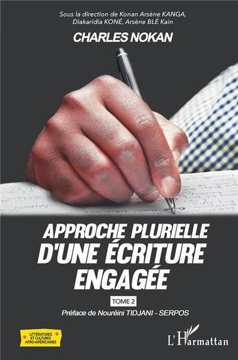 Couverture du livre « Charles Nokan t.2 : approche plurielle d'une écriture engagée » de Diakaridia Kone et Konan Arsene Kanga et Kain Arsene Ble aux éditions L'harmattan