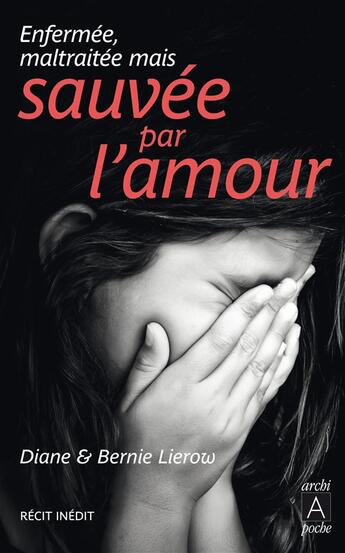 Couverture du livre « Sauvée par l'amour » de Diane Lierow et Bernie Lierow aux éditions Archipoche