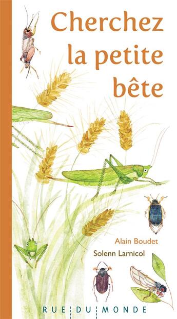 Couverture du livre « Cherchez la petite bête » de Solenn Larnicol et Alain Boudet aux éditions Rue Du Monde