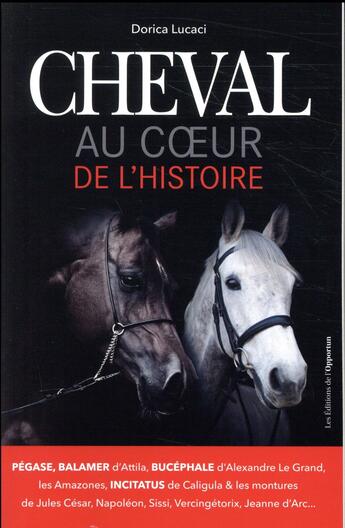 Couverture du livre « Cheval ; au coeur de l'histoire » de Dorica Lucaci aux éditions L'opportun