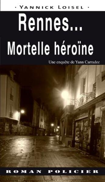 Couverture du livre « Rennes... mortelle héroïne » de Yannick Loisel aux éditions Ouest & Cie