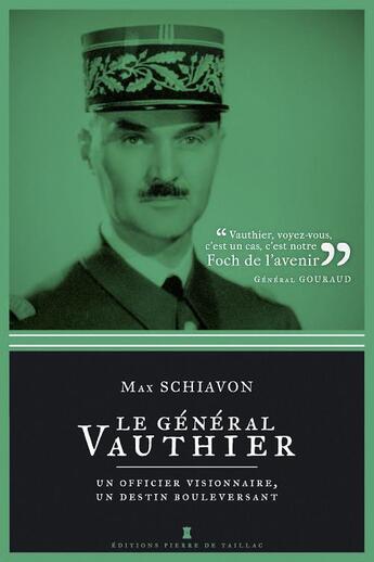 Couverture du livre « Le général Vauthier ; un officier visionnaire, une destinée tragique » de Max Schiavon aux éditions Editions Pierre De Taillac
