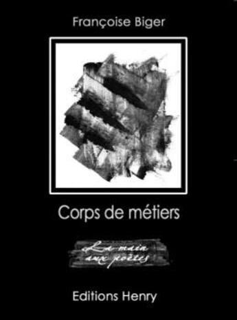 Couverture du livre « Corps de métiers » de Francoise Biger aux éditions Editions Henry