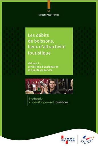 Couverture du livre « Les débits de boissons, lieux d'attactivité touristique t.1 ; conditions d'exploitation et qualité de service » de  aux éditions Atout France