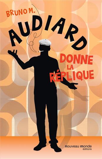 Couverture du livre « Audiard donne la réplique » de Philippe Durant et Bruno M. aux éditions Nouveau Monde