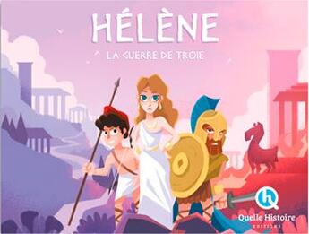 Couverture du livre « Helène ; la guerre de Troie » de Bruno Wennagel et Mathieu Ferret et Albin Queru aux éditions Quelle Histoire