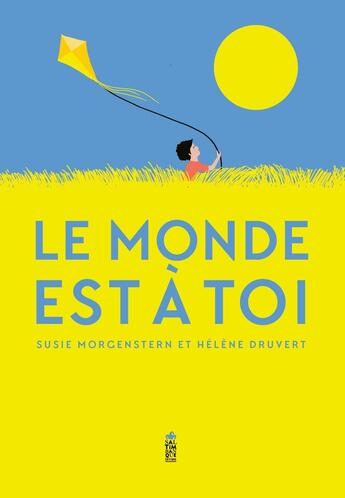 Couverture du livre « Le monde est à toi » de Susie Morgenstern et Helene Druvert aux éditions Saltimbanque