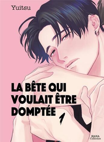 Couverture du livre « La bête qui voulait être domptée Tome 1 » de Yuitsu aux éditions Boy's Love