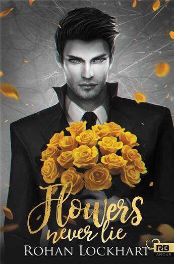 Couverture du livre « Flowers never lie » de Lockhart Rohan aux éditions Reines-beaux