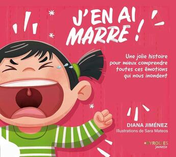 Couverture du livre « J'en ai marre ! Une jolie histoire pour mieux comprendre toutes ces émotions qui nous inondent » de Diana Jimenez et Sara Mateos aux éditions Eyrolles