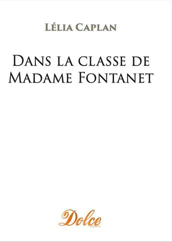 Couverture du livre « Dans la classe de Madame Fontanet » de Lelia Caplan aux éditions Dolce Group