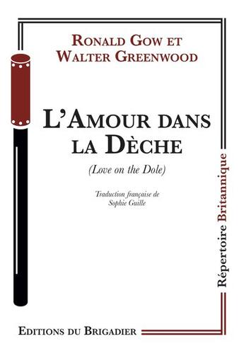 Couverture du livre « L'amour dans la dèche » de Ronald Gow et Walter Greenwood aux éditions Editions Du Brigadier