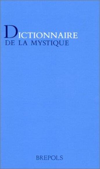 Couverture du livre « Dictionnaire de la mystique » de  aux éditions Brepols