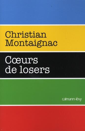 Couverture du livre « Coeur de losers » de Christian Montaignac aux éditions Calmann-levy