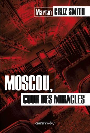 Couverture du livre « Moscou cour des miracles » de Martin Cruz Smith aux éditions Calmann-levy