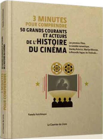 Couverture du livre « 3 minutes pour comprendre ; 50 grands courants et acteurs de l'histoire du cinéma » de Pamela Hutchinson aux éditions Courrier Du Livre