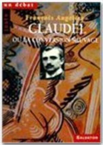 Couverture du livre « Juste un débat ; Claudel » de Francois Angelier aux éditions Salvator