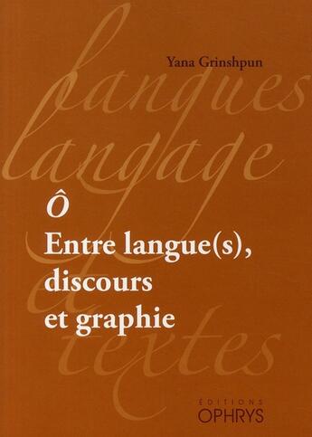 Couverture du livre « O entre langue(s), discours et graphie » de Yana Grinshpun aux éditions Ophrys