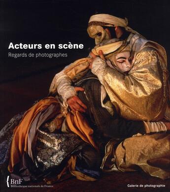 Couverture du livre « Acteurs en scène ; regards de photographe » de Guibert/Garcia aux éditions Bnf Editions