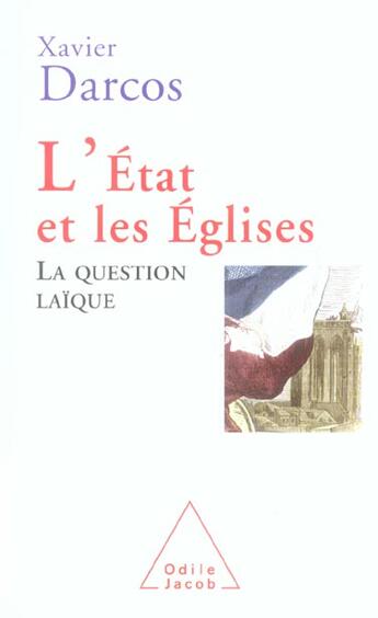 Couverture du livre « L'État et les Églises : La question laïque » de Xavier Darcos aux éditions Odile Jacob