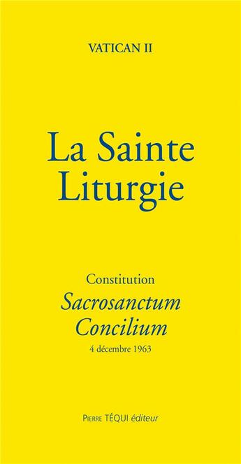 Couverture du livre « La Sainte Liturgie : constitution sacrosanctum concilium (4 décembre 1963) » de Vatican Ii aux éditions Tequi