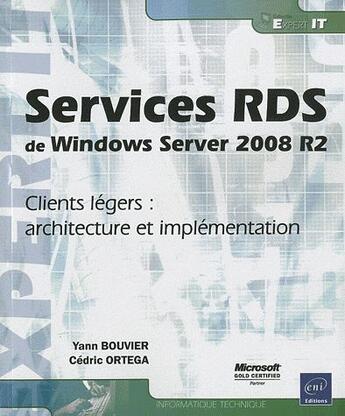 Couverture du livre « Services RDS de Windows server 2008 R2 ; clients légers : architecture et implémentation » de Cedric Ortega et Yann Bouvier aux éditions Eni