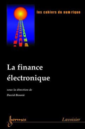 Couverture du livre « La finance electronique les cahiers du numerique vol 4 n 1 2003 » de Bounie aux éditions Hermes Science Publications