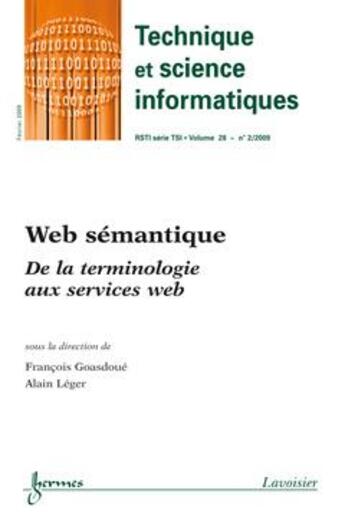 Couverture du livre « Web semantique. de la terminologie aux services web (technique et science informatiques rsti serie t » de Goasdoue Francois aux éditions Hermes Science Publications