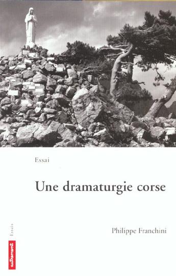 Couverture du livre « Une Dramaturgie Corse » de Philippe Frachini aux éditions Autrement