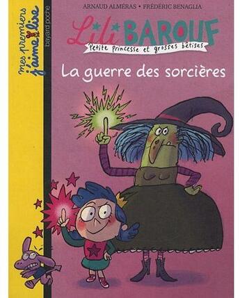 Couverture du livre « Lili Barouf t.5 ; la guerre des sorcières » de Frederic Benaglia et Arnaud Almeras aux éditions Bayard Jeunesse