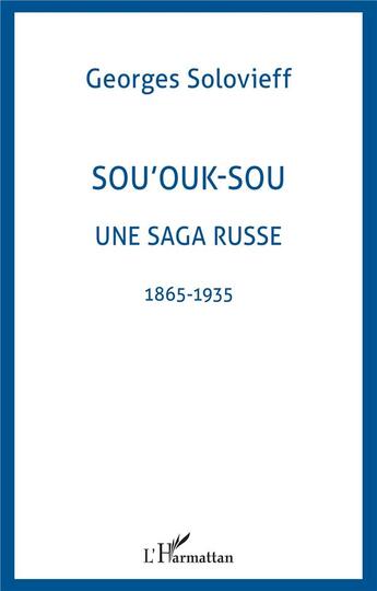 Couverture du livre « SOU'OUK-SOU UNE SAGA RUSSE : 1865-1935 » de Georges Solovieff aux éditions L'harmattan