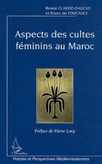 Couverture du livre « Aspects des cultes féminins au Maroc » de Renee Claisse-Dauchy et Bruno De Foucault aux éditions L'harmattan